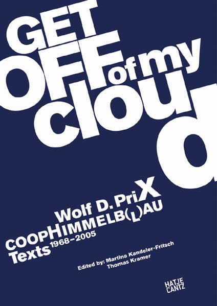 Wolf D. Prix & Coop Himmelb(l)au: Get Off of My Cloud: Texts 19682005,Used