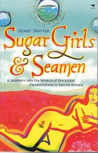 Sugar Girls & Seamen: A Journey Into The World Of Dockside Prostitution In South Africa,Used