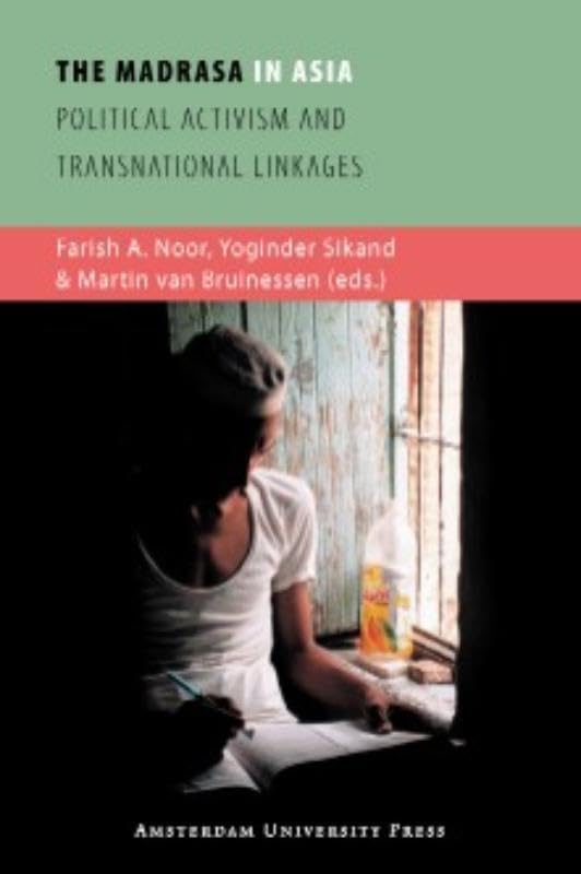 The Madrasa in Asia: Political Activism and Transnational Linkages,Used
