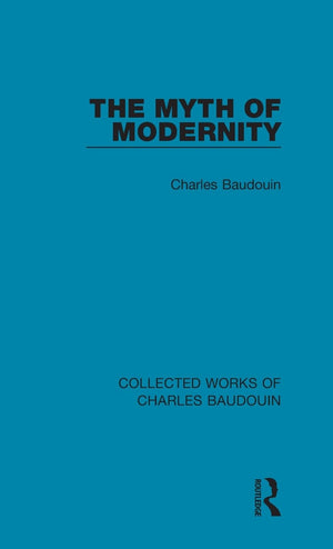 The Myth of Modernity (Collected Works of Charles Baudouin),Used