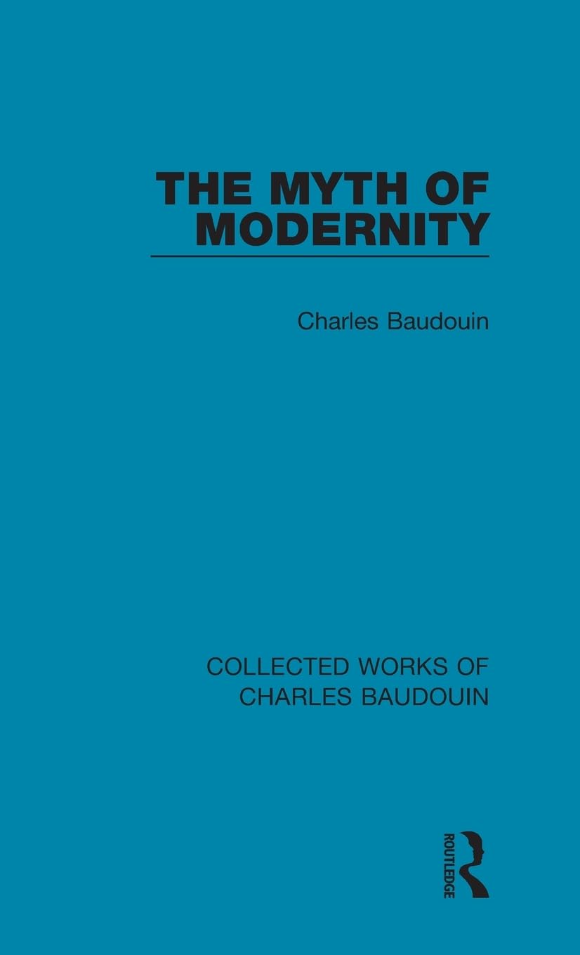The Myth of Modernity (Collected Works of Charles Baudouin),Used