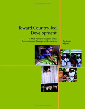 Toward Countryled Development: A Multipartner Evaluation of the Comprehensive Development Framework (Independent Evaluation Gr,Used