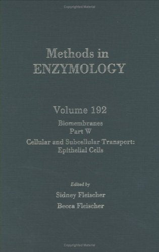 Biomembranes, Part W: Cellular and Subcellular Transport: Epithelial Cells (Volume 192) (Methods in Enzymology, Volume 192),Used
