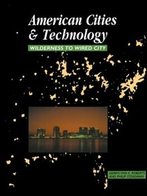 American Cities and Technology: Wilderness to Wired city,Used