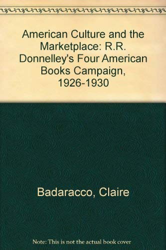American Culture and the Marketplace : R.R. Donnelley's Four American Books Campaign, 19261930,Used