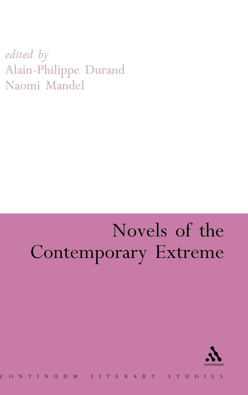 Novels Of The Contemporary Extreme (Continuum Literary Studies),Used