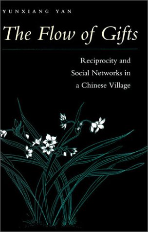 The Flow of Gifts: Reciprocity and Social Networks in a Chinese Village,Used
