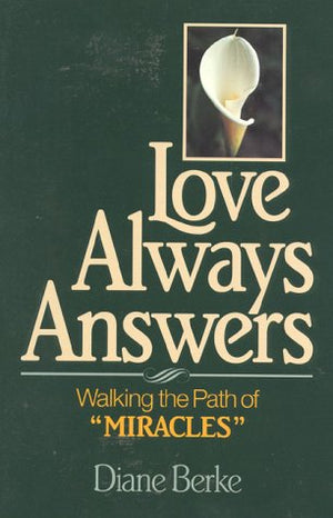 Love Always Answers: Walking The Path Of A Course In Miracles-used