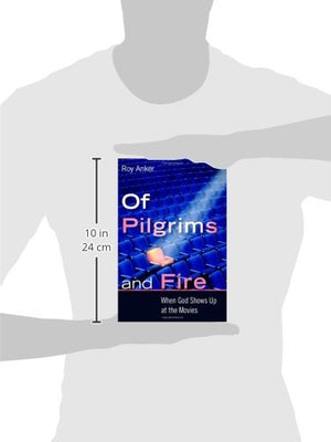 Of Pilgrims and Fire: When God Shows Up at the Movies,Used