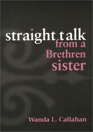 Straight Talk From A Brethren Sister,New