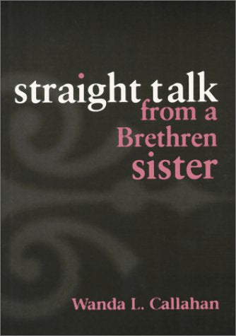 Straight Talk From A Brethren Sister,New