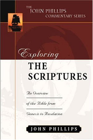 Exploring The Scriptures (John Phillips Commentary Series) (The John Phillips Commentary Series),Used