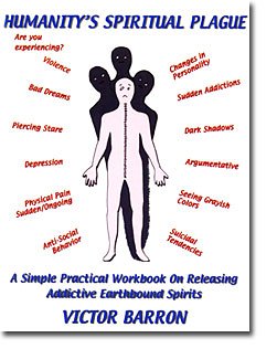 Humanity's Spiritual Plague: A Simple, Practical Workbook on Releasing Addictive Earthbound Spirits,Used