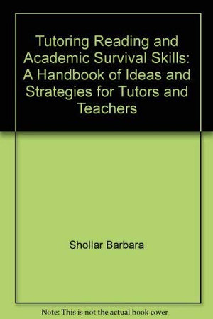 Tutoring Reading and Academic Survival Skills: A Handbook of Ideas and Strategies for Tutors and Teachers,Used