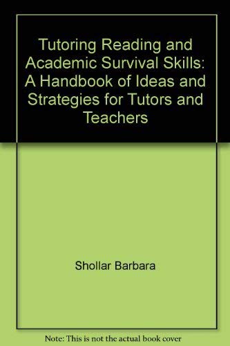 Tutoring Reading and Academic Survival Skills: A Handbook of Ideas and Strategies for Tutors and Teachers,Used