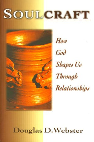Soulcraft: How God Shapes Us Through Relationships,Used
