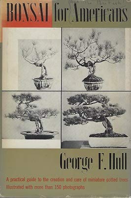 Bonsai for Americans: A Practical Guide to the Creation and Care of Miniature Potted Trees,Used