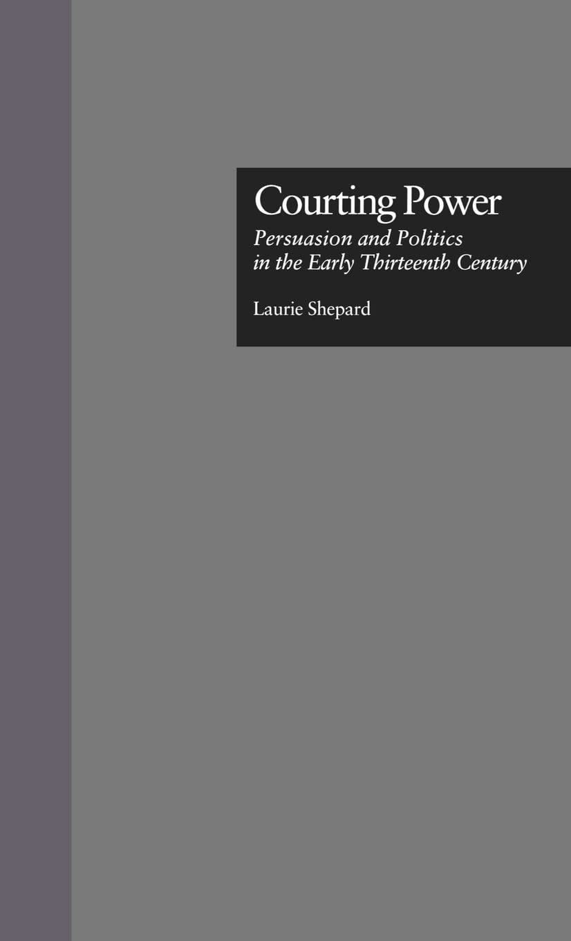 Courting Power: Persuasion And Politics In The Early Thirteenth Century,Used