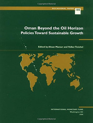 Oman Beyond The Oil Horizon: Policies Toward Sustainable Growth (International Monetary Fund Occasional Paper)