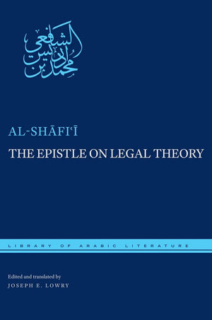 The Epistle On Legal Theory (Library Of Arabic Literature, 48),New