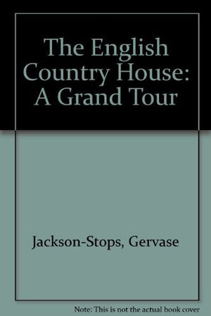 The English Country House: A Grand Tour,Used