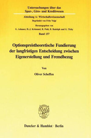 Optionspreistheoretische Fundierung Der Langfristigen Entscheidung Zwischen Eigenerstellung Und Fremdbezug (Untersuchungen Uber ,Used
