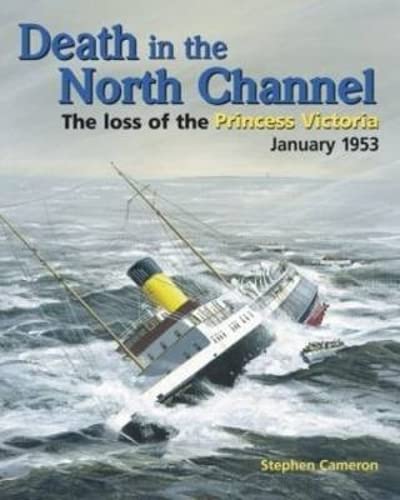Death in the North Channel: The Loss of the 'Princess Victoria', January 1953,Used