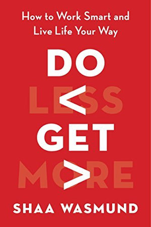 Do Less, Get More: How to Work Smart and Live Life Your Way,Used
