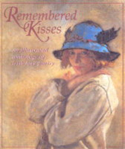 Remembered Kisses: An Illustrated Anthology of Irish Love Poetry,Used