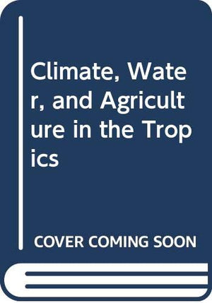Climate, Water, and Agriculture in the Tropics,Used