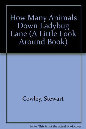 How Many Animals Down Ladybug Lane (A Little Look Around Book),Used