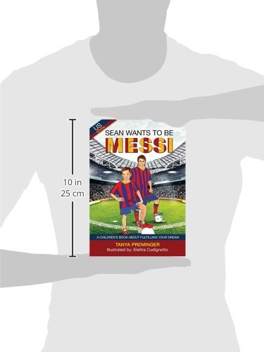 Sean wants to be Messi: A childrens book about soccer and inspiration. US edition,Used