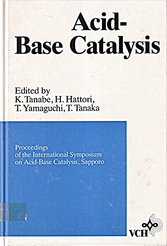 AcidBase Catalysis: Proceedings of the International Symposium on AcidBase Catalysis, Sapporo,Used
