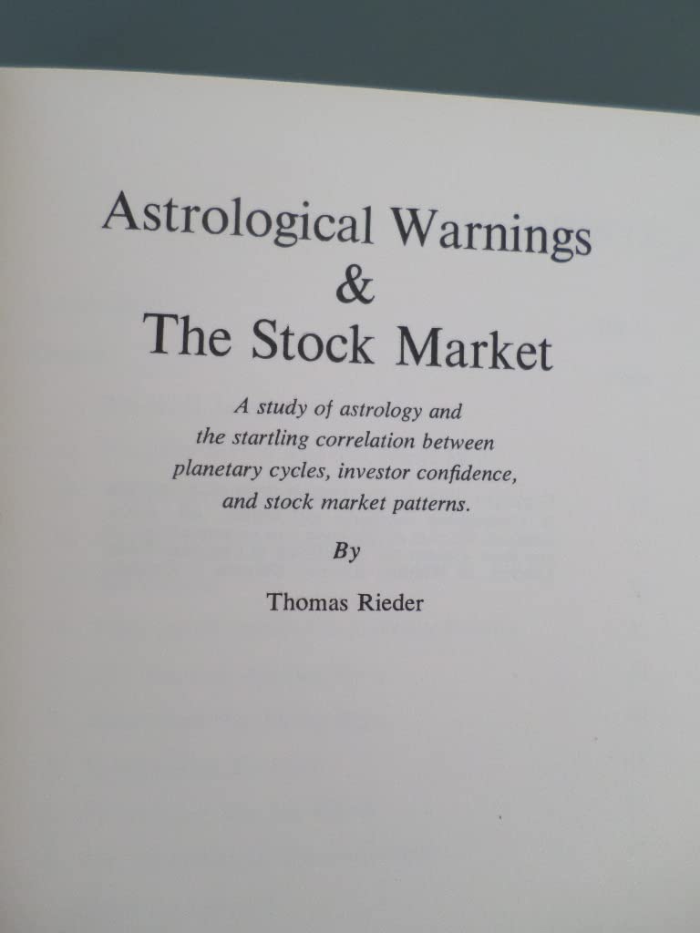 Astrological Warnings & The Stock Market;: A Study Of Astrology And The Startling Correlation Between Planetary Cycles, Investor