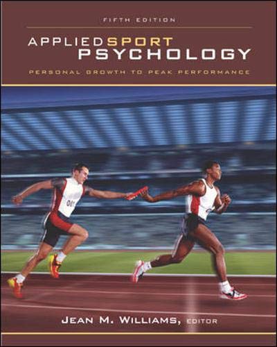 Applied Sport Psychology: Personal Growth to Peak Performance,New