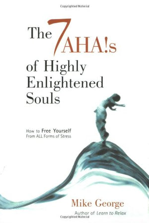 The 7 Aha's of Highly Enlightened Souls: How to Free Yourself from all Forms of Stress,Used