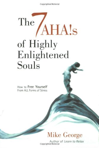 The 7 Aha's of Highly Enlightened Souls: How to Free Yourself from all Forms of Stress,Used