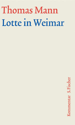 Lotte In Weimar. Groe Kommentierte Frankfurter Ausgabe. Kommentarband (Thomas Mann, Groe Kommentierte Frankfurter Ausgabe. Werke,Used
