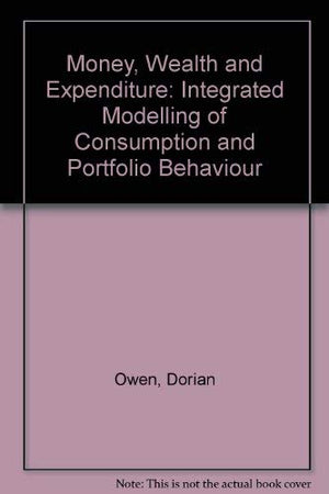 Money, Wealth and Expenditure: Integrated Modelling of Consumption and Portfolio Behaviour,Used