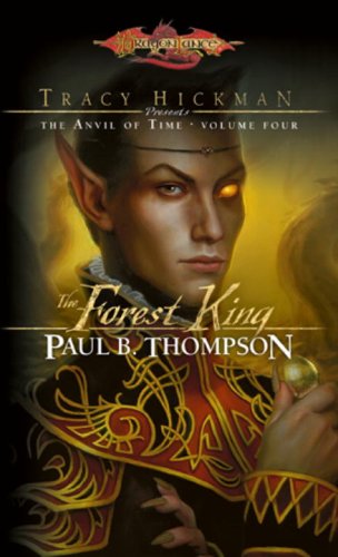 The Forest King: Tracy Hickman Presents the Anvil of Time, Volume Four,Used
