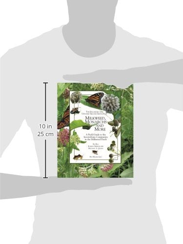 The Enlarged And Updated Second Edition Of Milkweed Monarchs And More: A Field Guide To The Invertebrate Community In The Milkwe-new