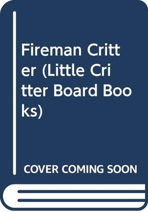 Fireman Critter (Little Critter Board Books),Used
