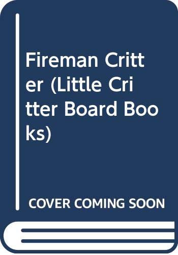 Fireman Critter (Little Critter Board Books),Used