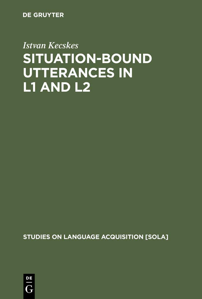 SituationBound Utterances in L1 and L2 (Studies on Language Acquisition [SOLA], 19),Used