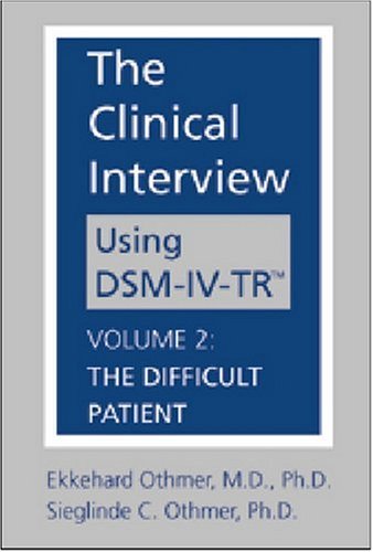 Clinical Interview Using DSMIVTR Volume 2: The Difficult Patient,New