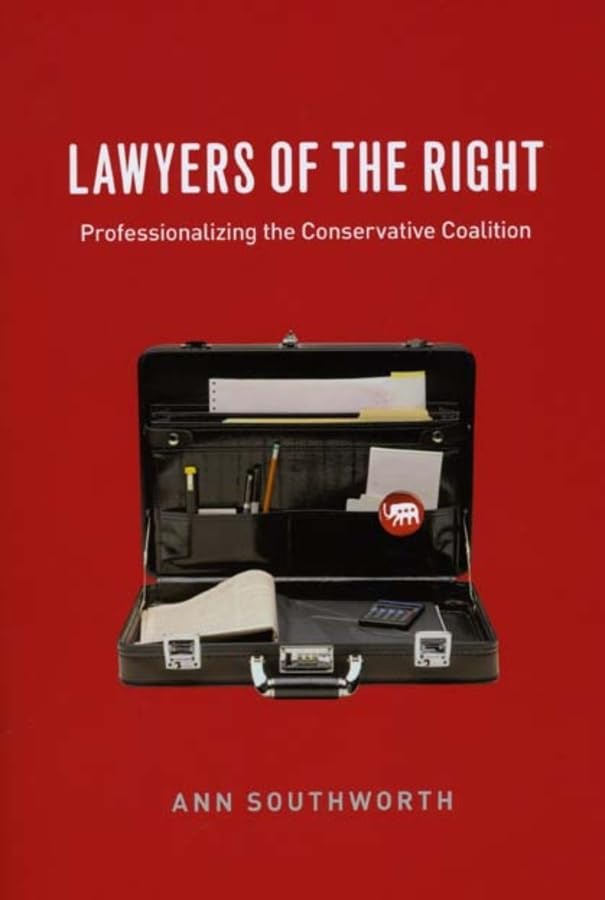 Lawyers of the Right: Professionalizing the Conservative Coalition (Chicago Series in Law and Society),Used