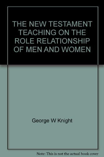 The New Testament Teaching on the Role Relationship of Men and Women,Used