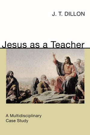 Jesus As A Teacher: A Multidisciplinary Case Study,Used