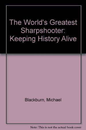 The World's Greatest Sharpshooter: Keeping History Alive,Used