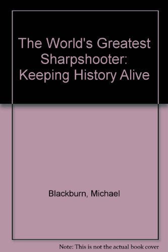 The World's Greatest Sharpshooter: Keeping History Alive,Used